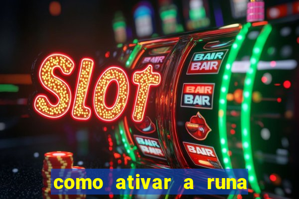 como ativar a runa do dinheiro